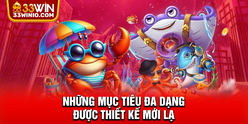 Những mục tiêu đa dạng được thiết kế mới lạ