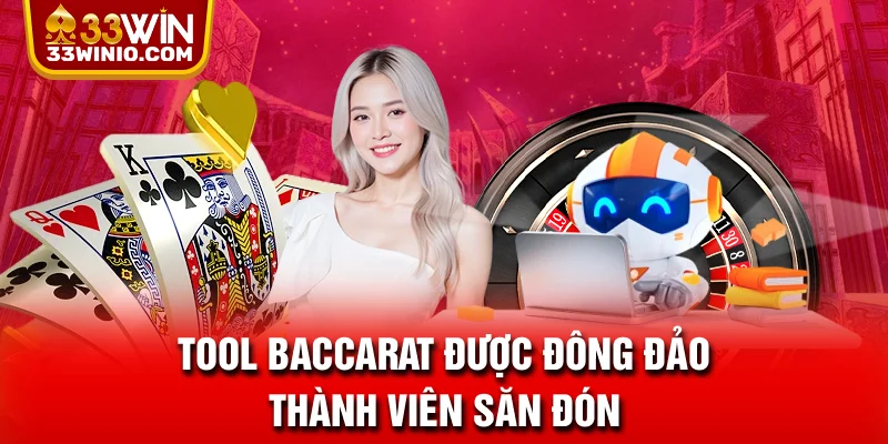 Tool Baccarat được đông đảo thành viên săn đón
